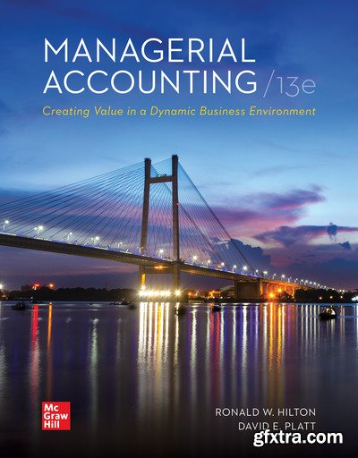 Managerial Accounting: Creating Value in a Dynamic Business Environment, 13th Edition