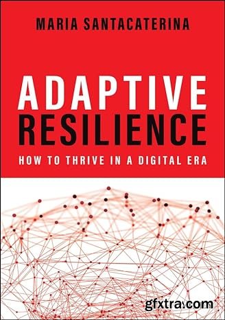 Adaptive Resilience: How to Thrive in a Digital Era