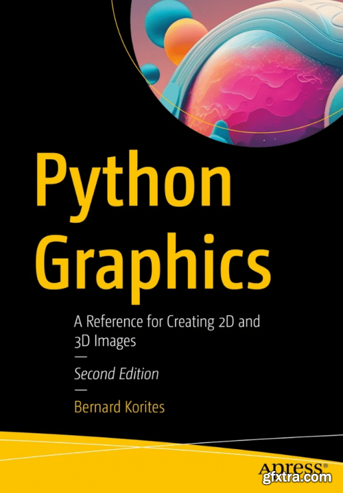 Python Graphics: A Reference for Creating 2D and 3D Images, 2nd Edition