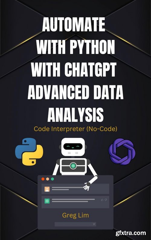 Automate with Python with ChatGPT Advanced Data Analysis: Code Interpreter (No Code)