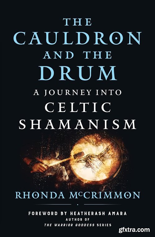 The Cauldron and the Drum: A Journey into Celtic Shamanism