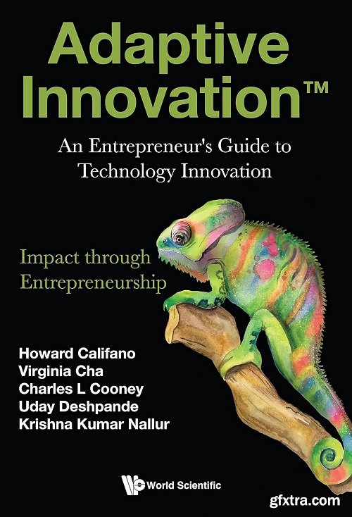 Adaptive Innovation™: An Entrepreneur\'s Guide to Technology Innovation