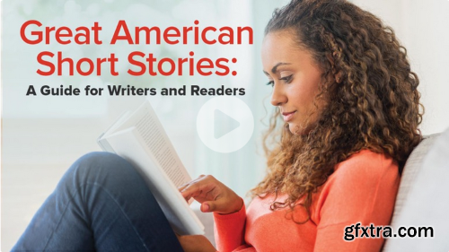 TTC - Great American Short Stories: A Guide for Readers and Writers