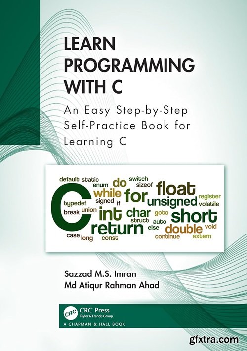 Learn Programming with C: An Easy Step-by-Step Self-Practice Book for Learning C