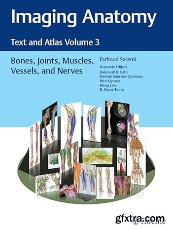 Imaging Anatomy: Text and Atlas Volume 3: Bones, Joints, Muscles, Vessels, and Nerves (Atlas of Imaging Anatomy)