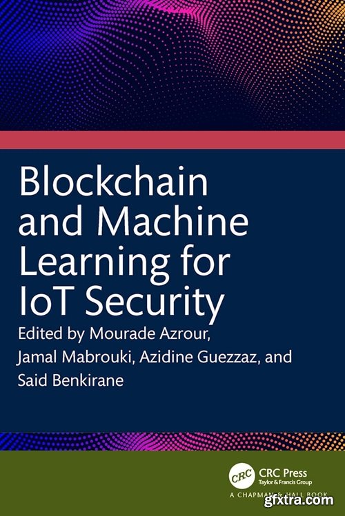 Blockchain and Machine Learning for IoT Security