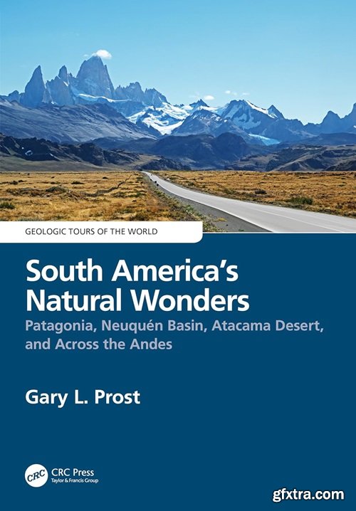 Home eBooks & eLearning South America’s Natural Wonders: Patagonia, Neuquén Basin, Atacama Desert, and Across the Andes
