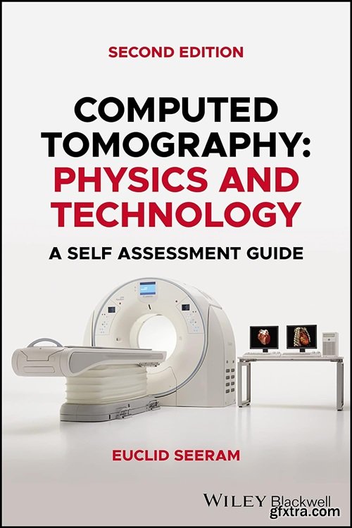 Computed Tomography: Physics and Technology. A Self Assessment Guide, 2nd Edition