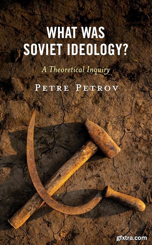 What Was Soviet Ideology?: A Theoretical Inquiry