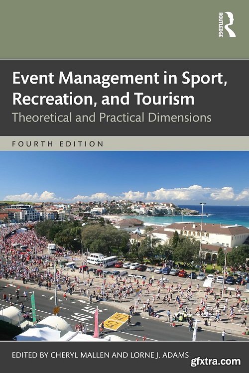 Event Management in Sport, Recreation and Tourism: Theoretical and Practical Dimensions, 4th Edition