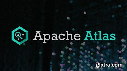 Apache Atlas : A Hands-On Course