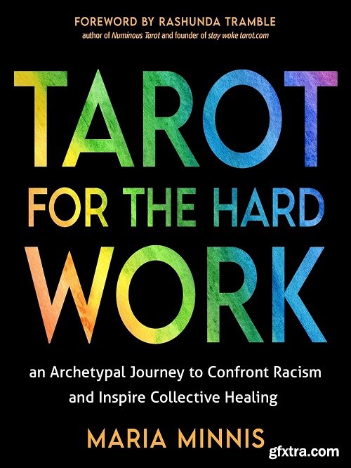 Tarot for the Hard Work: An Archetypal Journey to Confront Racism and Inspire Collective Healing