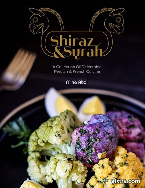 Shiraz and Syrah: A Collection of Delectable Persian and French cuisine