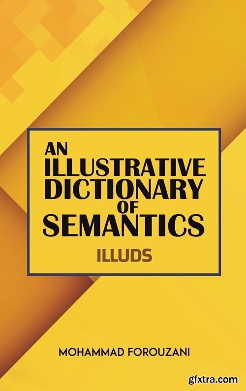 An Illustrative Dictionary of Semantics
