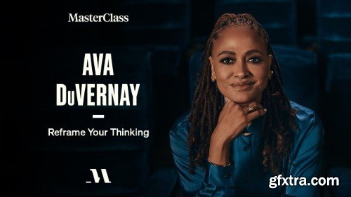 MasterClass - Reframe Your Thinking with Ava DuVernay