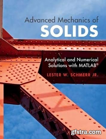 Advanced Mechanics of Solids: Analytical and Numerical Solutions with MATLAB®