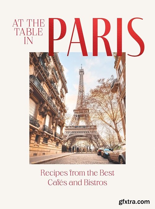 At the Table in Paris: Recipes from the Best Cafés and Bistros