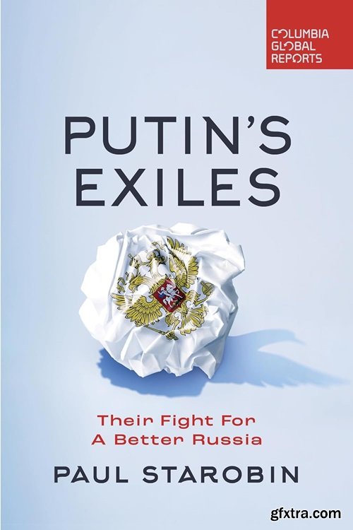 Putin\'s Exiles: Their Fight for a Better Russia