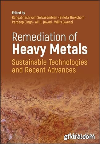 Remediation of Heavy Metals: Sustainable Technologies and Recent Advances