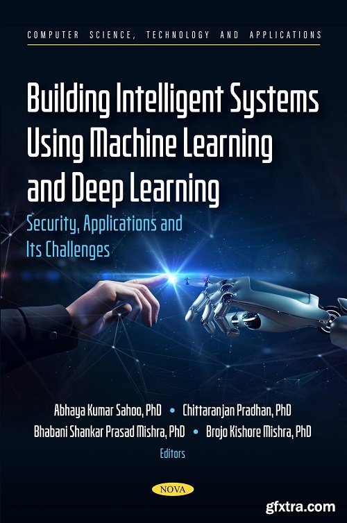 Building Intelligent Systems Using Machine Learning and Deep Learning: Security, Applications and Its Challenges
