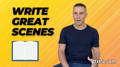 Write Great Scenes: Dialogue, Description, Conflict and More for Novels and Screenplays