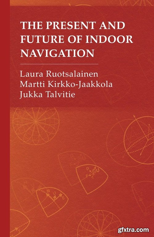The Present and Future of Indoor Navigation, 3rd Edition