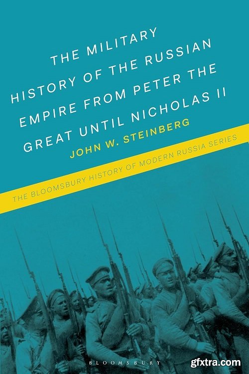 The Military History of the Russian Empire from Peter the Great until Nicholas II