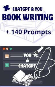 ChatGPT & You: Book Writing + 140 Prompts