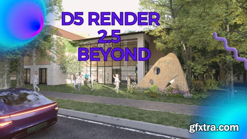 D5 Render 2. 5 and beyond-Architectural Visualization