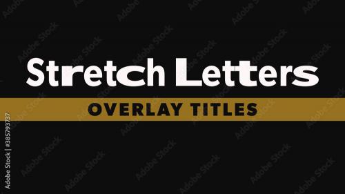 Adobe Stock - Stretch Letters Overlay Titles - 385793737