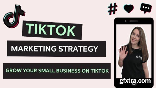 TikTok Marketing Strategy: Grow Your Small Business on TikTok