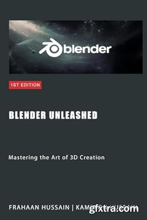 Blender Unleashed: Mastering the Art of 3D Creation
