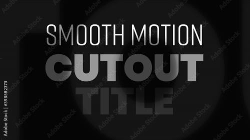 Adobe Stock - Smooth Motion Cutout Title - 398582373