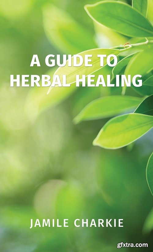 A Guide to Herbal Healing