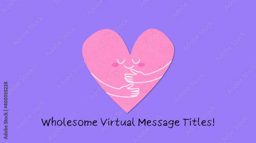 Adobe Stock - Wholesome Virtual Message Titles - 400085228