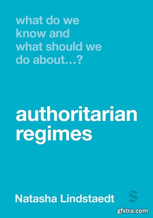 What Do We Know and What Should We Do About Authoritarian Regimes?