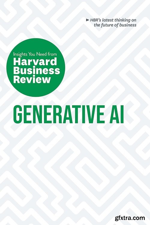 Generative AI: The Insights You Need from Harvard Business Review (HBR Insights)