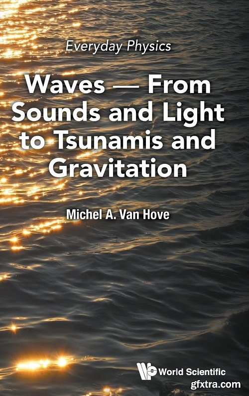Everyday Physics: Waves - From Sounds and Light to Tsunamis and Gravitation