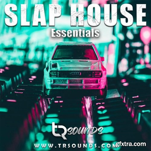 TR Sounds - Slap House Essentials