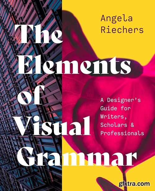 Home eBooks & eLearning The Elements of Visual Grammar: A Designer\'s Guide for Writers, Scholars, and Professionals