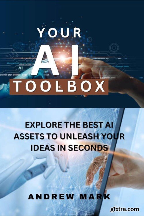 YOUR AI TOOLBOX : Explore The Best AI Assets To Unleash Your Ideas in Seconds