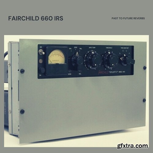 PastToFutureReverbs Fairchild 660 Tube Compressor IRs