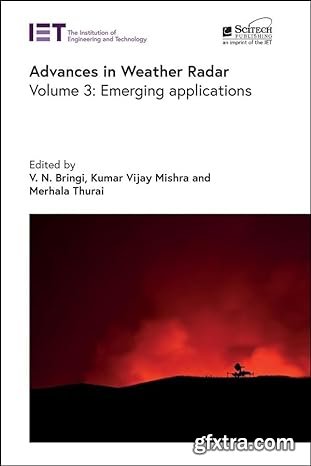 Advances in Weather Radar. Volume 3: Emerging applications