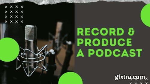 Recording & Producing a Memorable Podcast