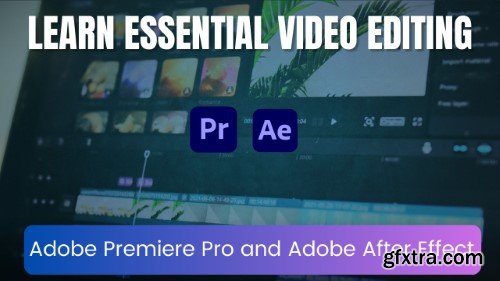 Learn Essential Video Editing with Adobe Premiere Pro and Adobe After Effect
