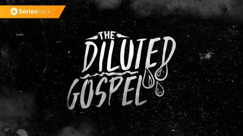 SermonBox - The Diluted Gospel - Series Pack - Premium $60