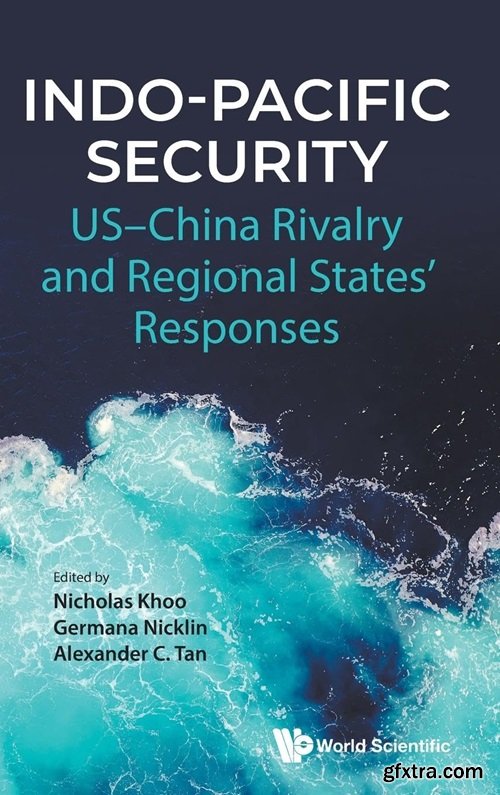 Indo-pacific Security: Us-china Rivalry And Regional States\' Responses