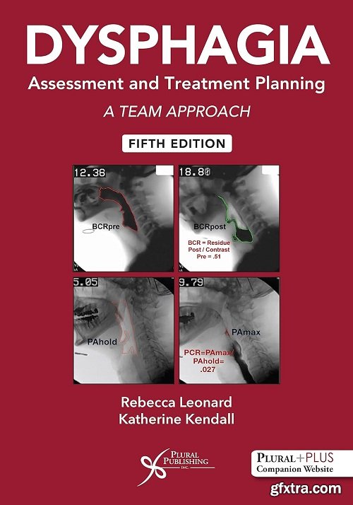 Dysphagia Assessment and Treatment Planning: A Team Approach, 5th Edition