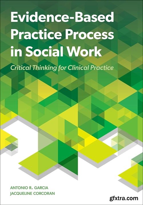 Evidence-Based Practice Process in Social Work: Critical Thinking for Clinical Practice