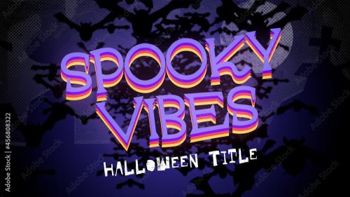 Adobe Stock - Spooky Vibes Titles - 456808322